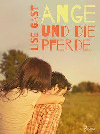 Ange und die Pferde - Lise Gast - E-Book
