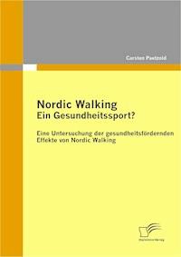 Nordic Walking – Ein Gesundheitssport? - C. Paetzold - E-Book