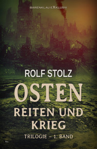 Osten – Reiten und Krieg: Eine Roman-Trilogie – 1. Band - Rolf Stolz - E-Book