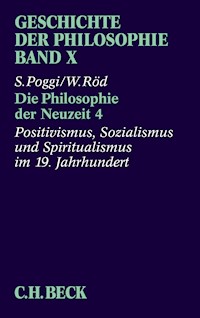 Geschichte der Philosophie Bd. 10: Die Philosophie der Neuzeit 4: Positivismus, Sozialismus und Spiritualismus im 19. Jahrhundert - Wolfgang Röd - E-Book