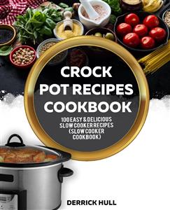 Crock Pot Recipes Cookbook - Derrick Hull - E-Book