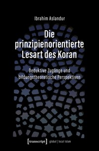 Die prinzipienorientierte Lesart des Koran - Ibrahim Aslandur - E-Book