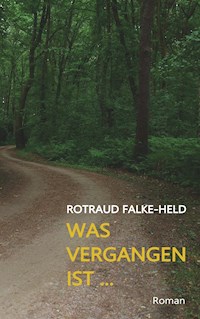 Was vergangen ist ... - Rotraud Falke-Held - E-Book