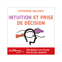Intuition et prise de décision - Catherine Balance - Hörbuch