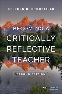 Becoming a Critically Reflective Teacher - Stephen D. Brookfield - E-Book
