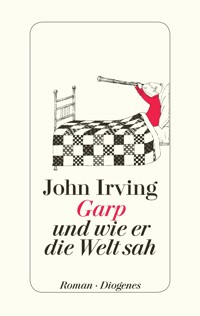 Garp und wie er die Welt sah - John Irving - E-Book