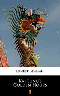 Kai Lung’s Golden Hours - Ernest Bramah - E-Book