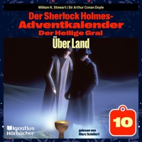 Über Land (Der Sherlock Holmes-Adventkalender: Der Heilige Gral, Folge 10) - Sir Arthur Conan Doyle - Hörbuch