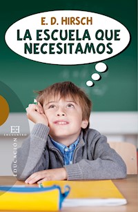 La escuela que necesitamos - Eric Donald Hirsch - E-Book