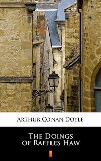 The Doings of Raffles Haw - Arthur Conan Doyle - E-Book