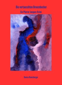 Die vertauschten Bronzebecher - Denise Remisberger - E-Book