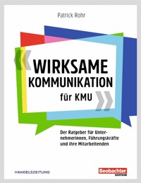 Wirksame Kommunikation für KMU - Patrick Rohr - E-Book