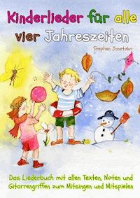 Kinderlieder für alle vier Jahreszeiten - Das Liederbuch - Stephen Janetzko - E-Book