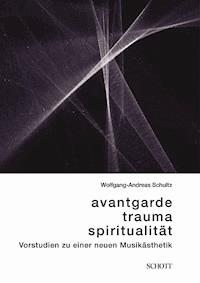 Avantgarde, Trauma, Spiritualität - Wolfgang-Andreas Schultz - E-Book