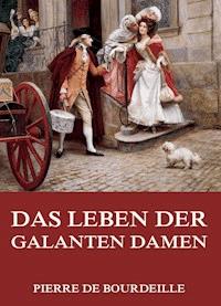 Das Leben der galanten Damen - Pierre de Bourdeille - E-Book