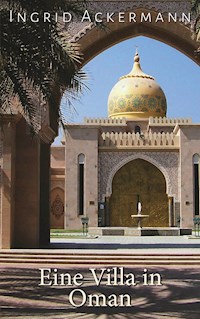 Eine Villa in Oman - Ingrid Ackermann - E-Book