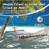 Mentale Fitness in kurzer Zeit: Urlaub am Meer - Dr. Christina Wiesemann - Hörbuch