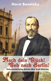 Mach dein Glück! Geh nach Berlin! - Horst Bosetzky - E-Book