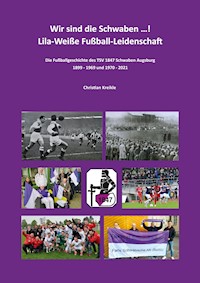 Wir sind die Schwaben ...! Lila-Weiße Fußball-Leidenschaft - Christian Kreikle - E-Book