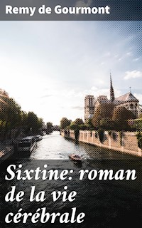 Sixtine: roman de la vie cérébrale - Remy de Gourmont - E-Book