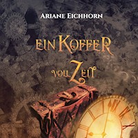 Ein Koffer voll Zeit - Ariane Eichhorn - Hörbuch