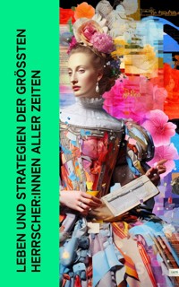 Leben und Strategien der gr��ten Herrscher:innen aller Zeiten - Marc Aurel - E-Book
