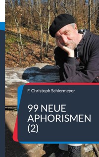 99 neue Aphorismen (2) - F. Christoph Schiermeyer - E-Book