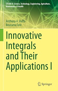 Innovative Integrals and Their Applications I - Anthony A. Ruffa - E-Book