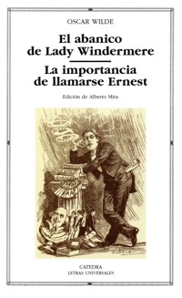 El abanico de Lady Windermere; La importancia de llamarse Ernest - Oscar Wilde - E-Book
