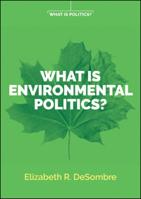 What is Environmental Politics? - Elizabeth R. DeSombre - E-Book