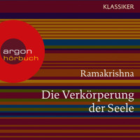 Ramakrishna. Die Verkörperung der Seele - Worte der Weisheit (Szenische Lesung) - Ramakrishna - Hörbuch