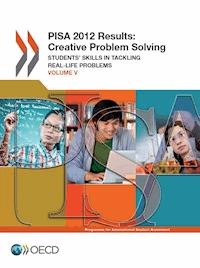 PISA 2012 Results: Creative Problem Solving (Volume V) -  - kostenlos E-Book