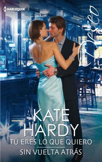Tú eres lo que quiero - Sin vuelta atrás - Kate Hardy - E-Book
