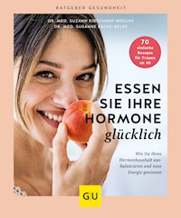 Essen Sie Ihre Hormone glücklich - Dr. med. Suzann Kirschner-Brouns - E-Book