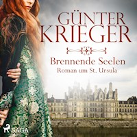 Brennende Seelen - Roman um St. Ursula (Ungekürzt) - Günter Krieger - Hörbuch