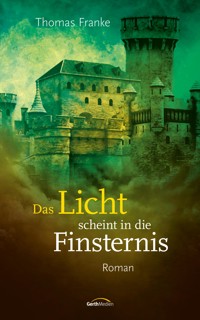 Das Licht scheint in die Finsternis - Thomas Franke - E-Book