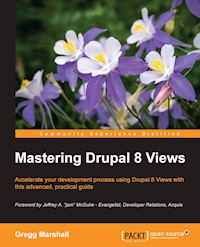 Mastering Drupal 8 Views - Gregg Marshall - E-Book