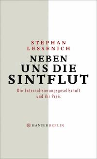Neben uns die Sintflut - Stephan Lessenich - E-Book
