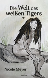 Die Welt des weißen Tigers - Nicole Meyer - E-Book