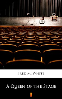 A Queen of the Stage - Fred M. White - E-Book