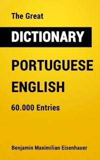 The Great Dictionary Portuguese - English - Benjamin Maximilian Eisenhauer - E-Book