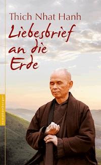 Liebesbrief an die Erde - Thich Nhat Hanh - E-Book