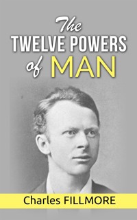 The Twelve Powers of Man - Charles Fillmore - E-Book
