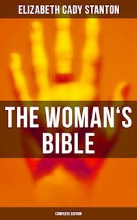 The Woman's Bible (Complete Edition) - Elizabeth Cady Stanton - E-Book