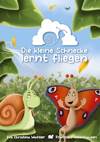Die kleine Schnecke lernt fliegen - Eva Christina Wattler - E-Book