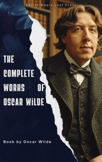The Complete Works of Oscar Wilde - Oscar Wilde - E-Book