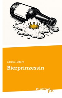 Bierprinzessin - Chris Peters - E-Book