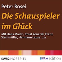 Die Schauspieler im Glück - Peter Rosei - Hörbuch
