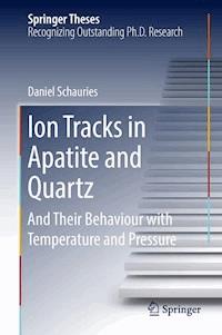 Ion Tracks in Apatite and Quartz - Daniel Schauries - E-Book