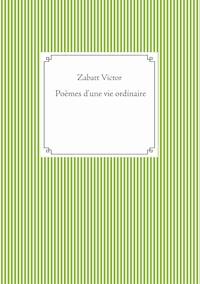 Poèmes d'une vie ordinaire - Victor Zabatt - E-Book